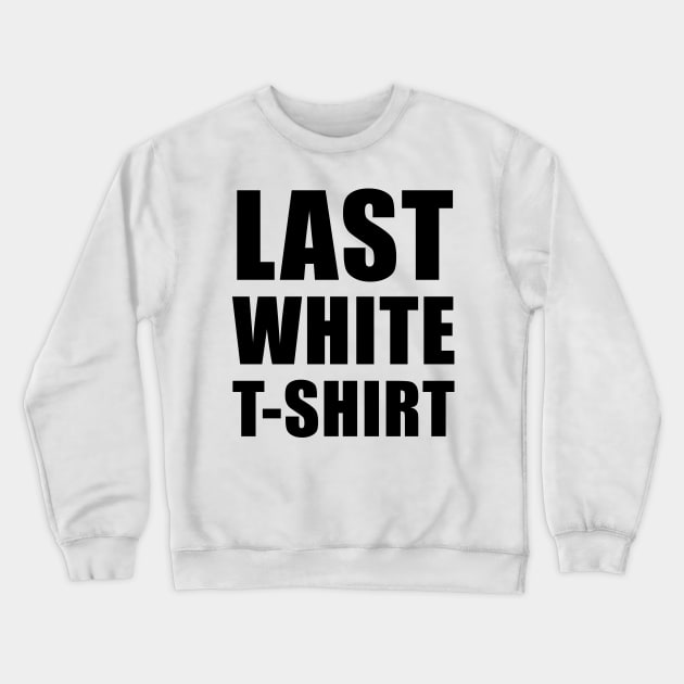 Last white t-shirt Crewneck Sweatshirt by AsKartongs